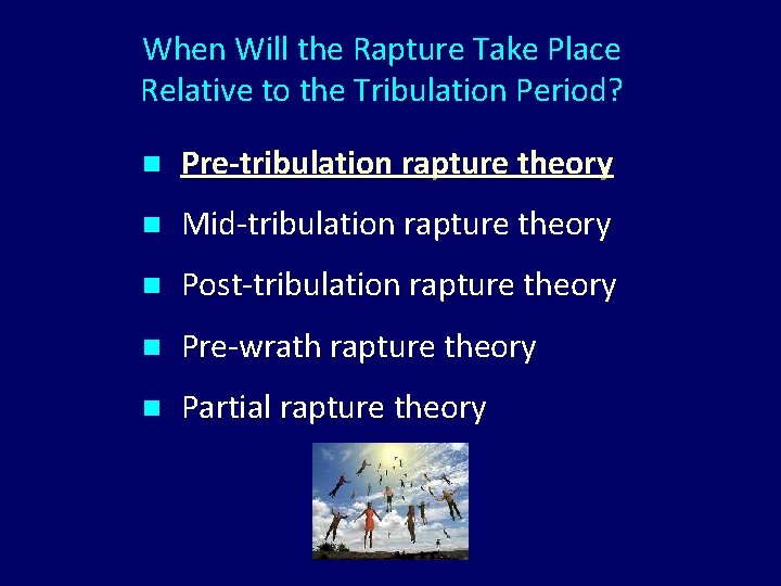 When Will the Rapture Take Place Relative to the Tribulation Period? n Pre-tribulation rapture