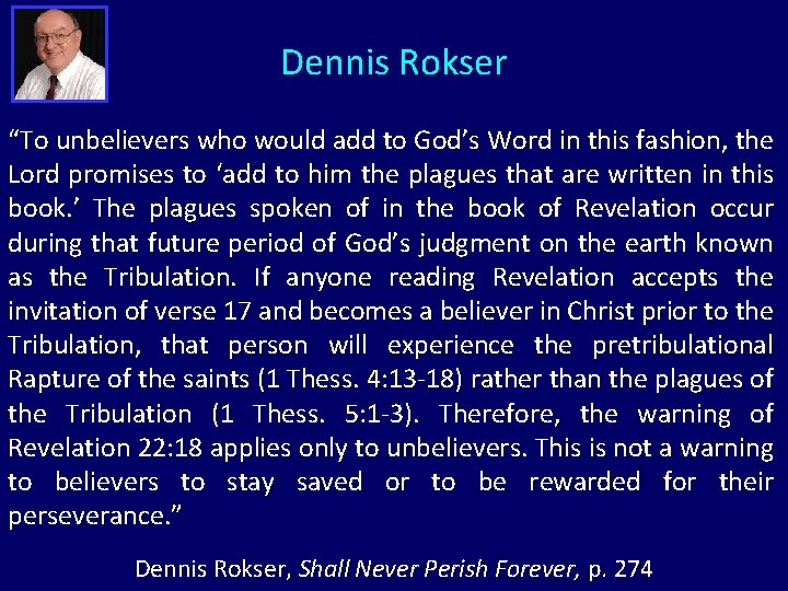 Dennis Rokser “To unbelievers who would add to God’s Word in this fashion, the