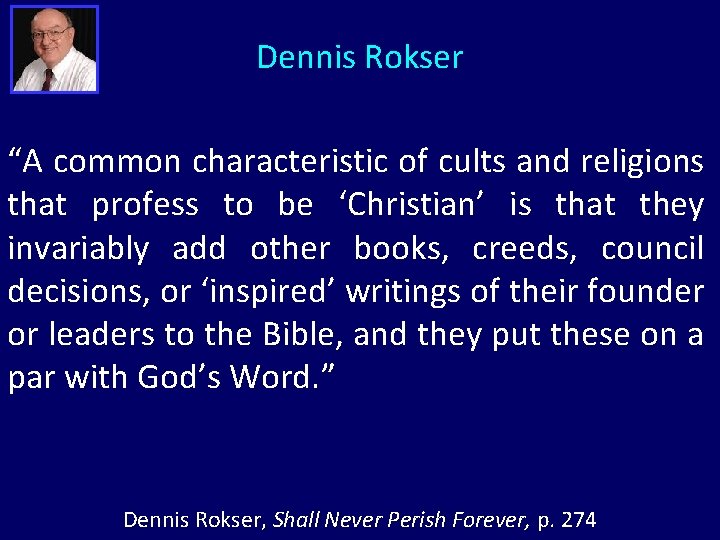 Dennis Rokser “A common characteristic of cults and religions that profess to be ‘Christian’