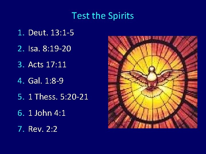 Test the Spirits 1. Deut. 13: 1 -5 2. Isa. 8: 19 -20 3.