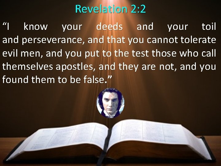 Revelation 2: 2 “I know your deeds and your toil and perseverance, and that