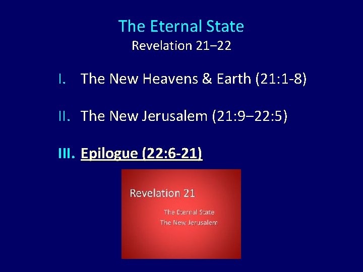 The Eternal State Revelation 21‒ 22 I. The New Heavens & Earth (21: 1