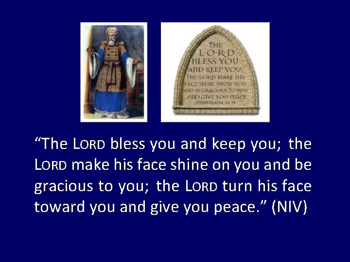 “The LORD bless you and keep you; the LORD make his face shine on