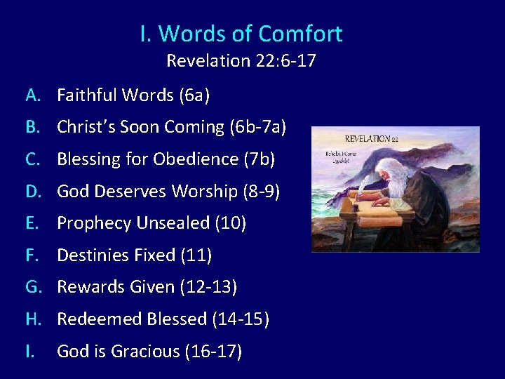 I. Words of Comfort Revelation 22: 6 -17 A. Faithful Words (6 a) B.