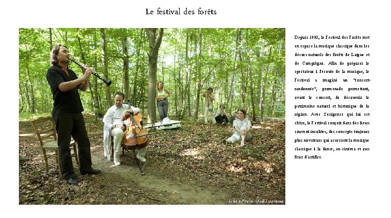 Le festival des forêts Depuis 1992, le Festival des Forêts met en espace la