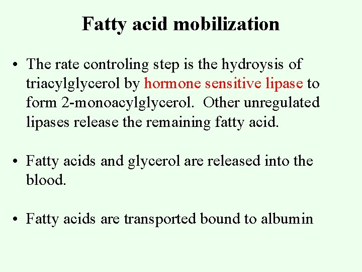 Fatty acid mobilization • The rate controling step is the hydroysis of triacylglycerol by