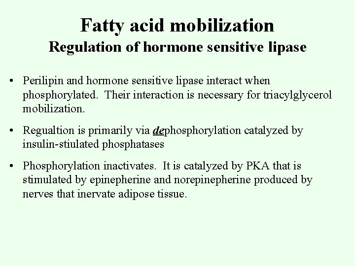 Fatty acid mobilization Regulation of hormone sensitive lipase • Perilipin and hormone sensitive lipase
