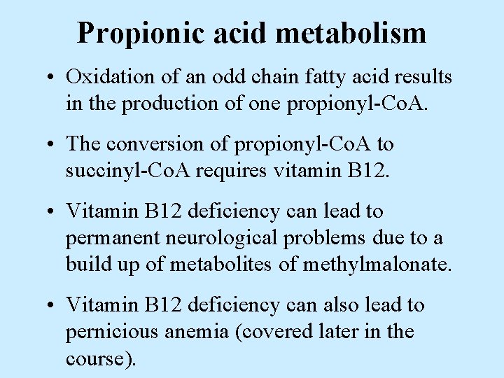Propionic acid metabolism • Oxidation of an odd chain fatty acid results in the