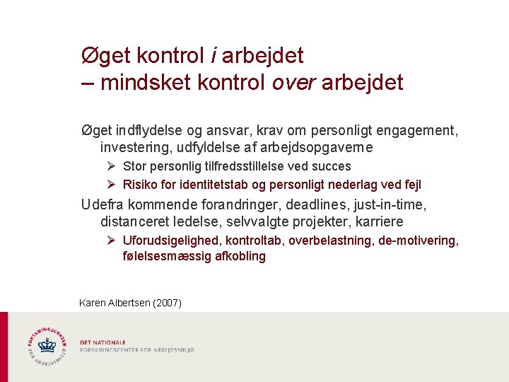 Øget kontrol i arbejdet – mindsket kontrol over arbejdet Øget indflydelse og ansvar, krav