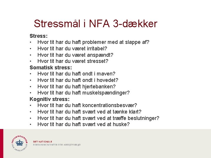 Stressmål i NFA 3 -dækker Stress: • Hvor tit har du haft problemer med