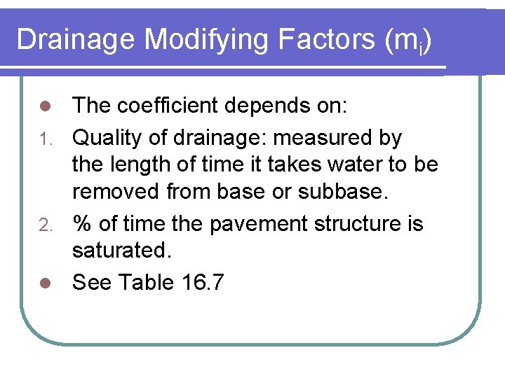 Drainage Modifying Factors (mi) The coefficient depends on: 1. Quality of drainage: measured by