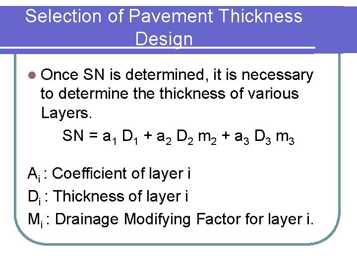 Selection of Pavement Thickness Design l Once SN is determined, it is necessary to