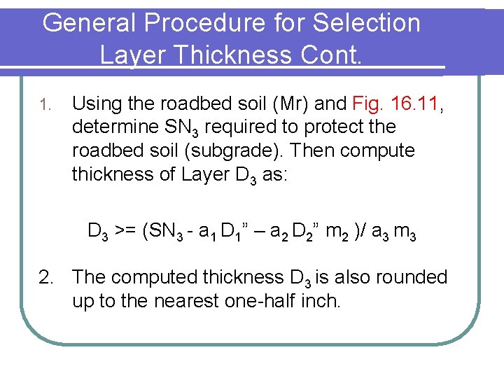 General Procedure for Selection Layer Thickness Cont. 1. Using the roadbed soil (Mr) and