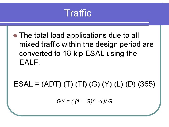 Traffic l The total load applications due to all mixed traffic within the design