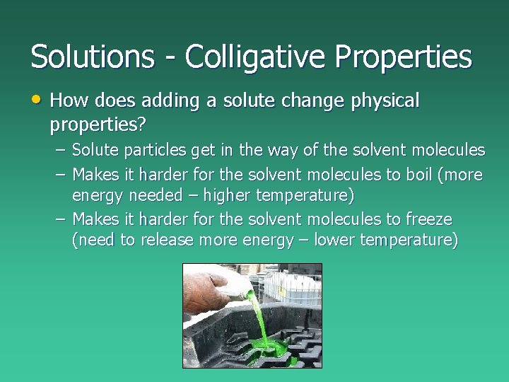 Solutions - Colligative Properties • How does adding a solute change physical properties? – Solutions - Colligative Properties • How does adding a solute change physical properties? –