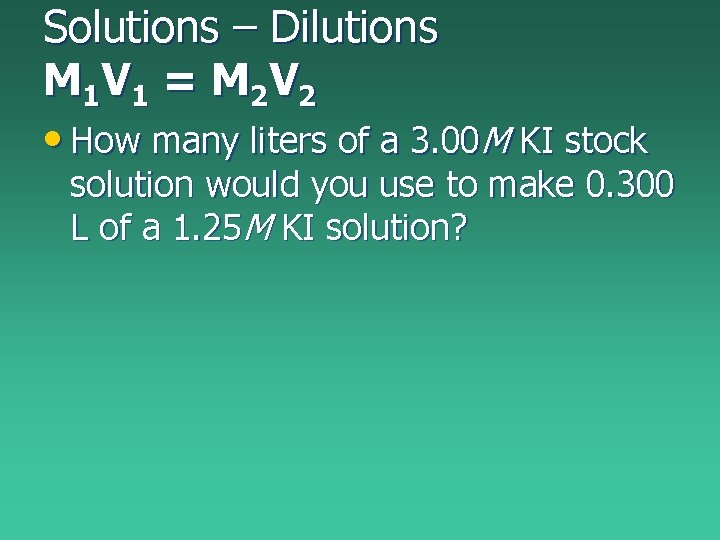 Solutions – Dilutions M 1 V 1 = M 2 V 2 • How Solutions – Dilutions M 1 V 1 = M 2 V 2 • How