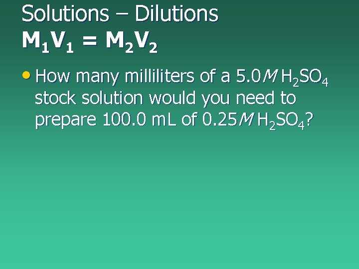 Solutions – Dilutions M 1 V 1 = M 2 V 2 • How Solutions – Dilutions M 1 V 1 = M 2 V 2 • How