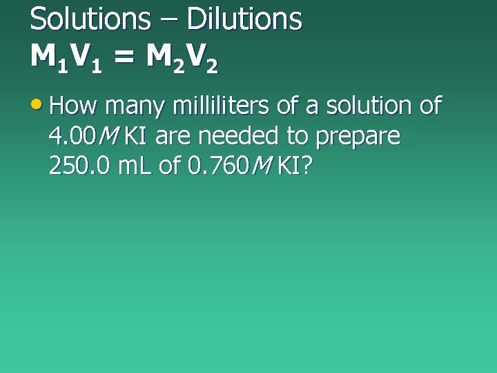 Solutions – Dilutions M 1 V 1 = M 2 V 2 • How Solutions – Dilutions M 1 V 1 = M 2 V 2 • How