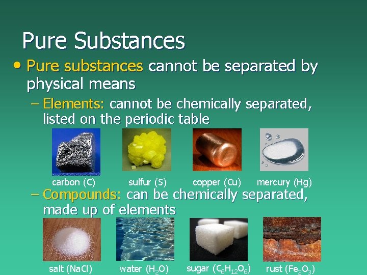 Pure Substances • Pure substances cannot be separated by physical means – Elements: cannot Pure Substances • Pure substances cannot be separated by physical means – Elements: cannot
