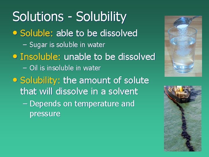 Solutions - Solubility • Soluble: able to be dissolved – Sugar is soluble in Solutions - Solubility • Soluble: able to be dissolved – Sugar is soluble in