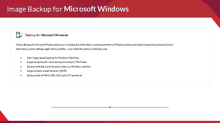 Image Backup for Microsoft Windows Vembu Backup for Microsoft Windows allows you to backup