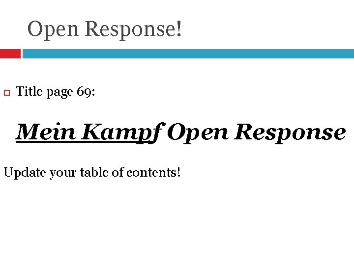 Open Response! Title page 69: Mein Kampf Open Response Update your table of contents!