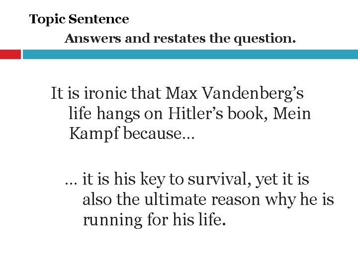 Topic Sentence Answers and restates the question. It is ironic that Max Vandenberg’s life