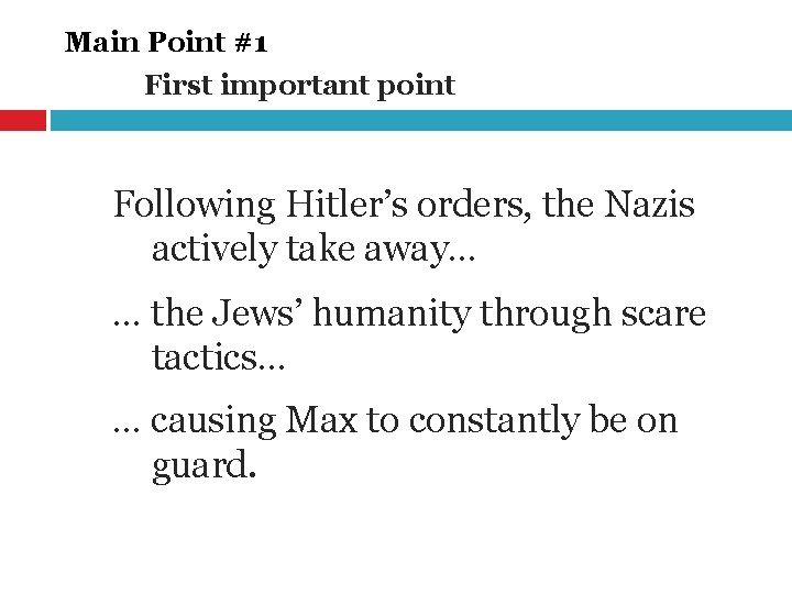Main Point #1 First important point Following Hitler’s orders, the Nazis actively take away…