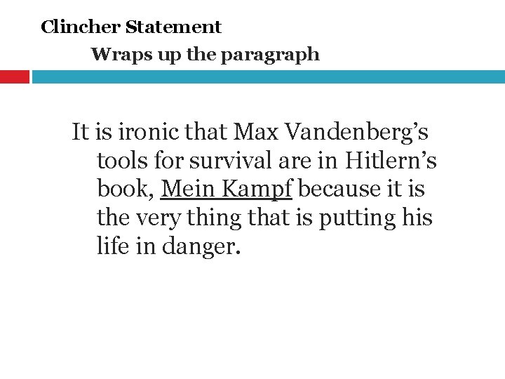 Clincher Statement Wraps up the paragraph It is ironic that Max Vandenberg’s tools for