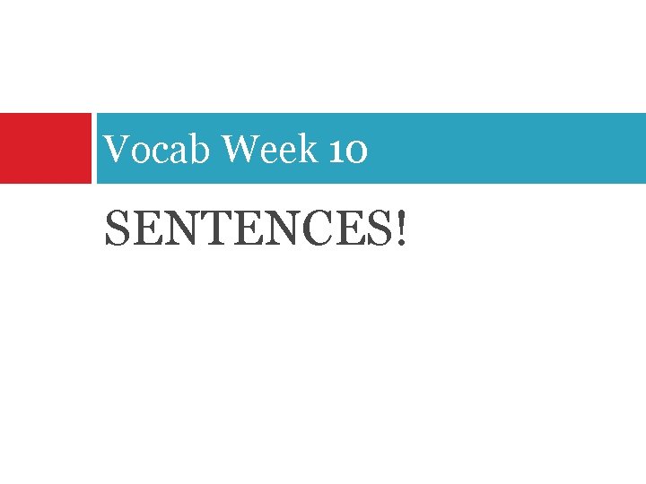 Vocab Week 10 SENTENCES! 