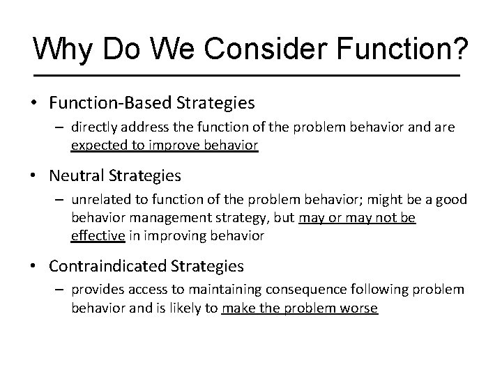 Why Do We Consider Function? • Function-Based Strategies – directly address the function of