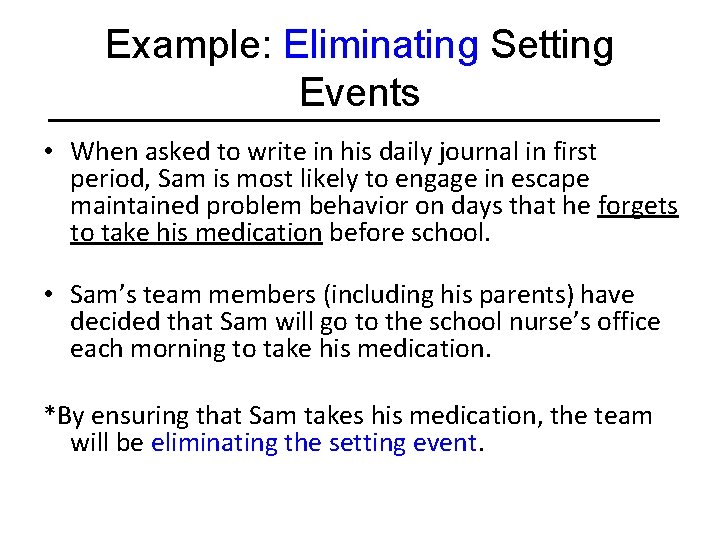 Example: Eliminating Setting Events • When asked to write in his daily journal in