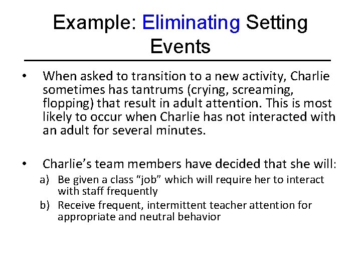 Example: Eliminating Setting Events • When asked to transition to a new activity, Charlie