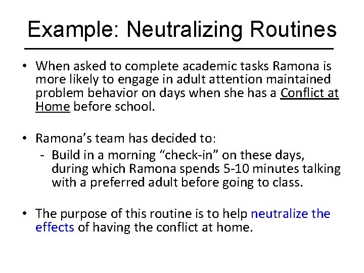 Example: Neutralizing Routines • When asked to complete academic tasks Ramona is more likely