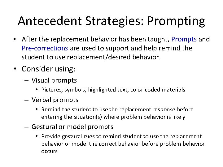 Antecedent Strategies: Prompting • After the replacement behavior has been taught, Prompts and Pre-corrections