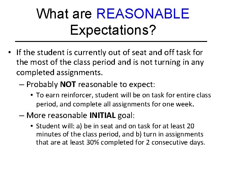What are REASONABLE Expectations? • If the student is currently out of seat and