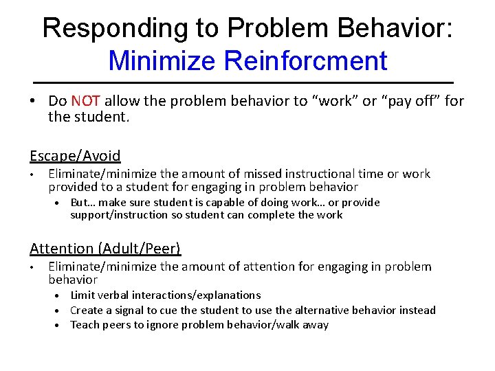 Responding to Problem Behavior: Minimize Reinforcment • Do NOT allow the problem behavior to