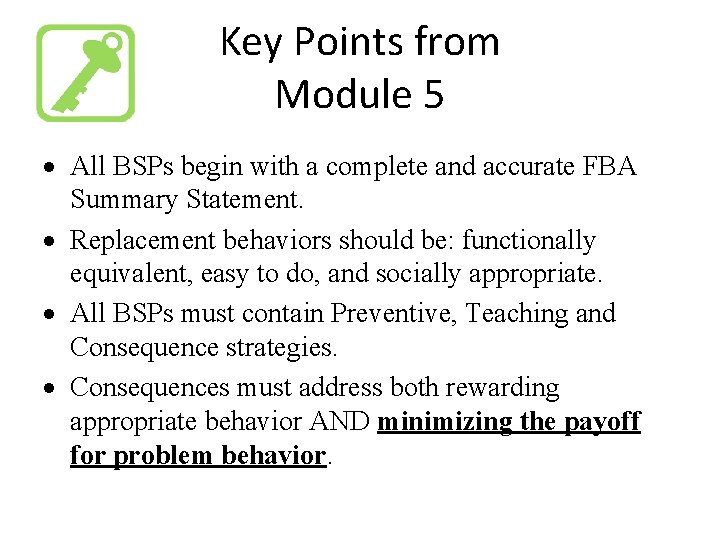 Key Points from Module 5 All BSPs begin with a complete and accurate FBA