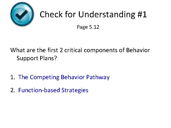 Check for Understanding #1 Page 5. 12 What are the first 2 critical components