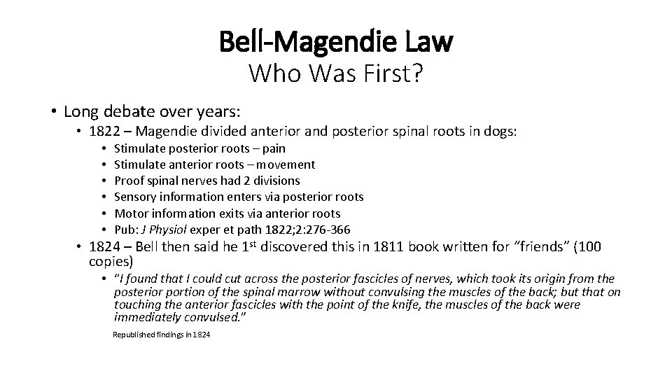 Bell-Magendie Law Who Was First? • Long debate over years: • 1822 – Magendie