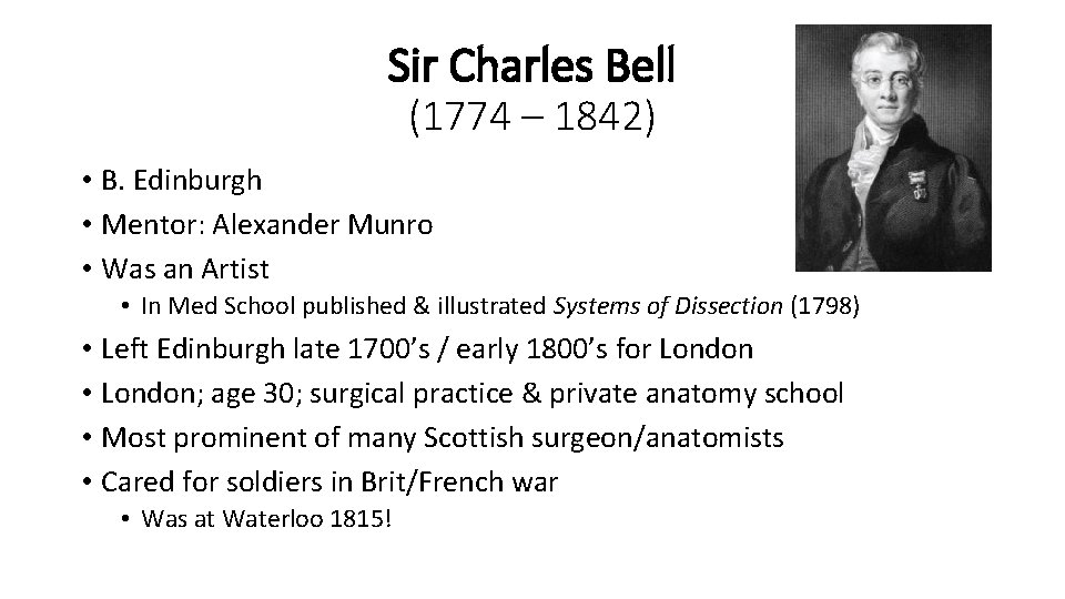 Sir Charles Bell (1774 – 1842) • B. Edinburgh • Mentor: Alexander Munro •