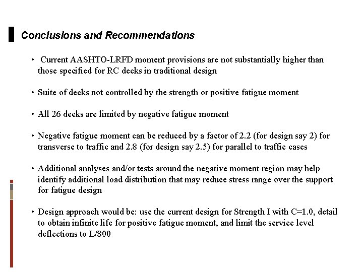 Conclusions and Recommendations • Current AASHTO-LRFD moment provisions are not substantially higher than those