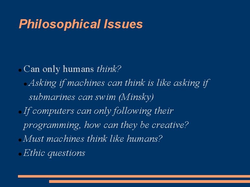 Philosophical Issues Can only humans think? Asking if machines can think is like asking