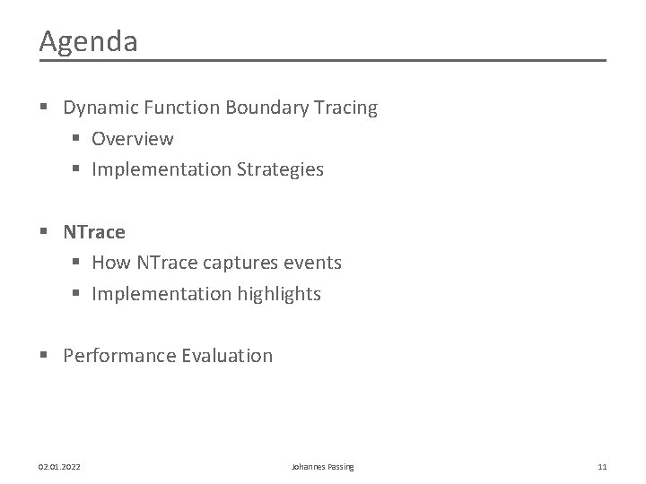 Agenda § Dynamic Function Boundary Tracing § Overview § Implementation Strategies § NTrace §
