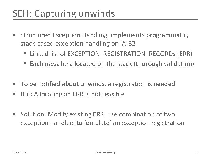 SEH: Capturing unwinds § Structured Exception Handling implements programmatic, stack based exception handling on