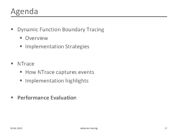 Agenda § Dynamic Function Boundary Tracing § Overview § Implementation Strategies § NTrace §