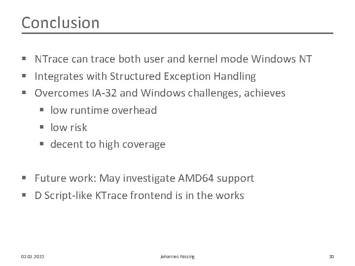 Conclusion § NTrace can trace both user and kernel mode Windows NT § Integrates
