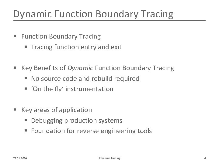 Dynamic Function Boundary Tracing § Tracing function entry and exit § Key Benefits of