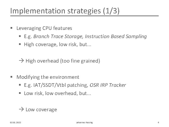 Implementation strategies (1/3) § Leveraging CPU features § E. g. Branch Trace Storage, Instruction
