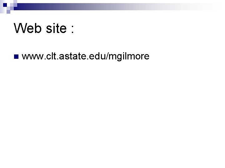 Web site : n www. clt. astate. edu/mgilmore 